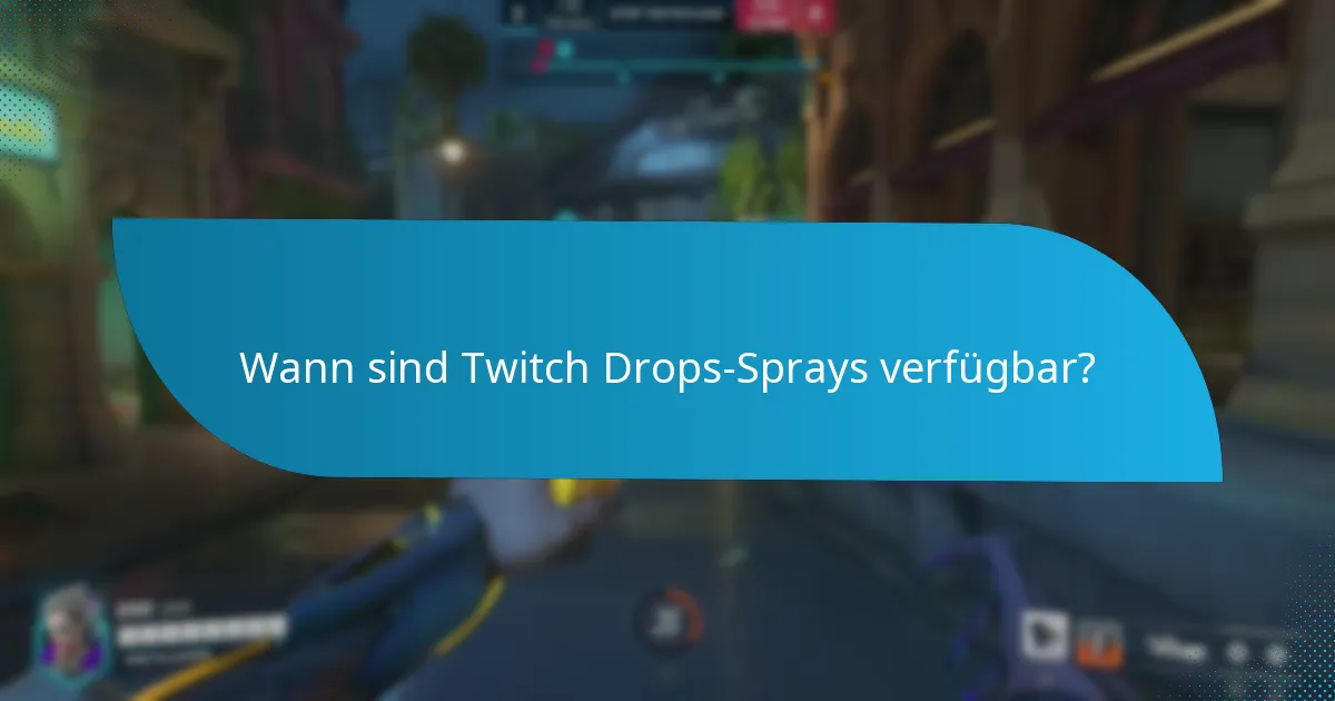 Wann sind Twitch Drops-Sprays verfügbar?
