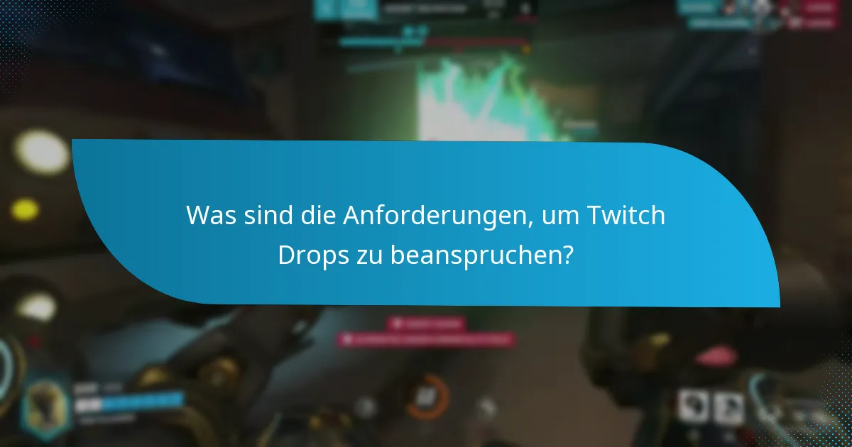 Wer ist für Twitch Drops berechtigt?