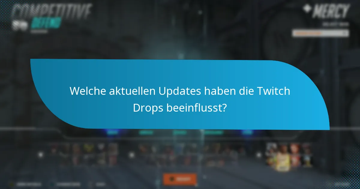 Welche aktuellen Updates haben die Twitch Drops beeinflusst?