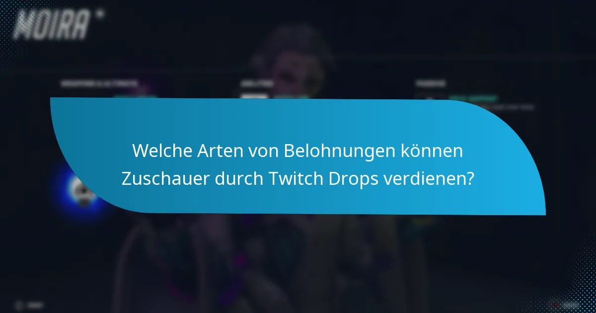 Welche Arten von Belohnungen können Zuschauer durch Twitch Drops verdienen?