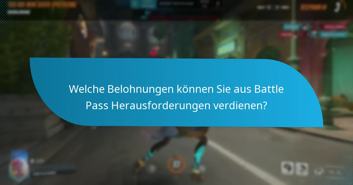 Welche Belohnungen können Sie aus Battle Pass Herausforderungen verdienen?