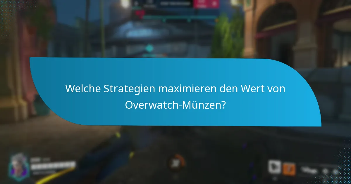 Welche Strategien maximieren den Wert von Overwatch-Münzen?