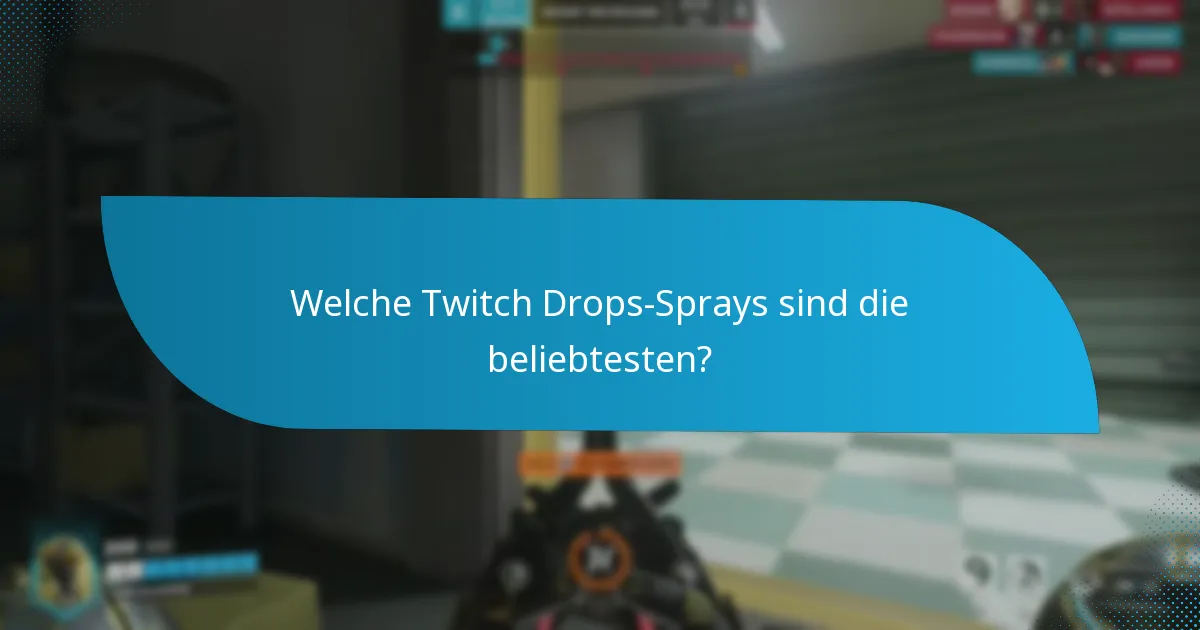Welche Twitch Drops-Sprays sind die beliebtesten?