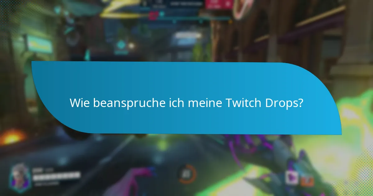 Was soll ich tun, wenn ich Probleme mit Twitch Drops habe?